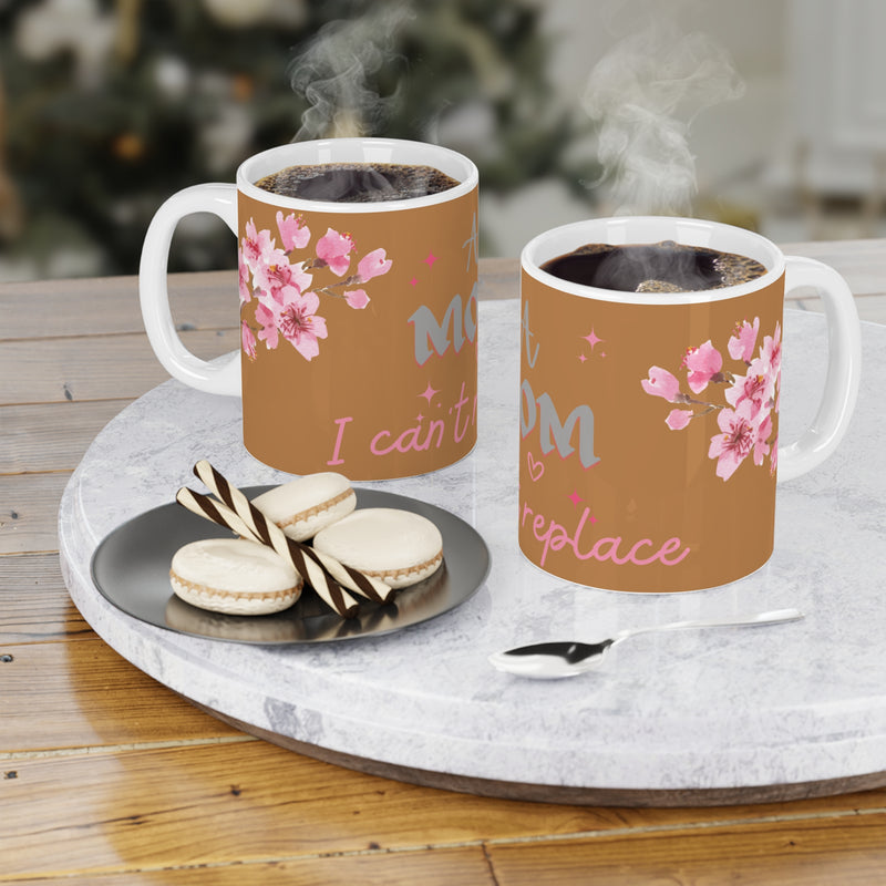 A MOM Can't Replace Ceramic Coffee Mug - Floral Design, Perfect Gift for Mother's Day