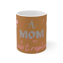 A MOM Can't Replace Ceramic Coffee Mug - Floral Design, Perfect Gift for Mother's Day